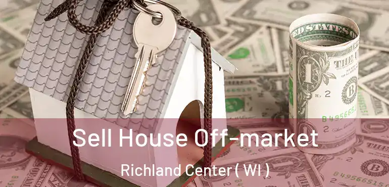  Sell House Off-market Richland Center ( WI )