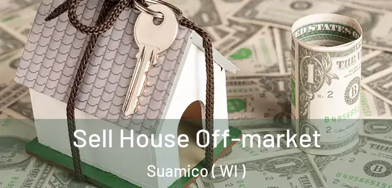  Sell House Off-market Suamico ( WI )