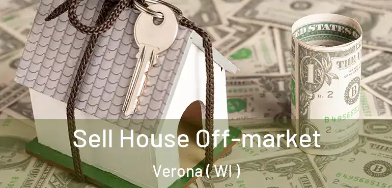  Sell House Off-market Verona ( WI )