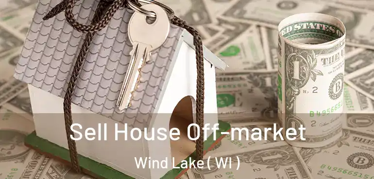  Sell House Off-market Wind Lake ( WI )