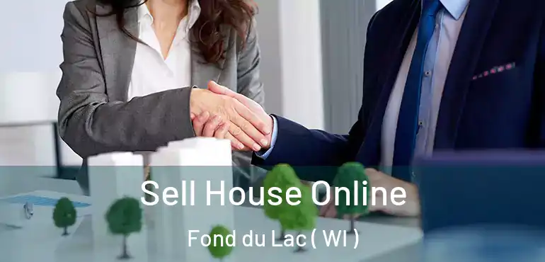  Sell House Online Fond du Lac ( WI )