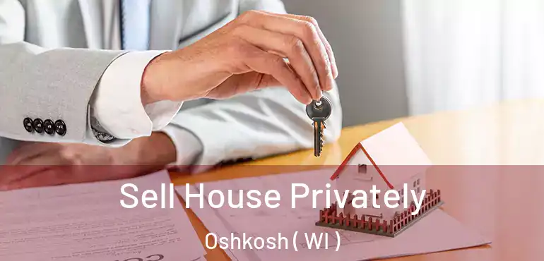  Sell House Privately Oshkosh ( WI )