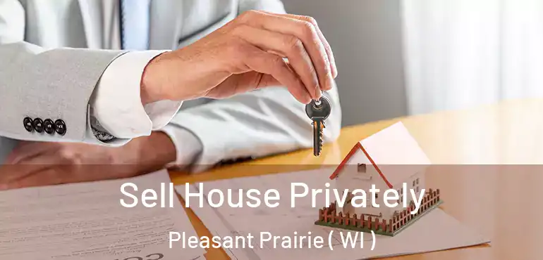  Sell House Privately Pleasant Prairie ( WI )