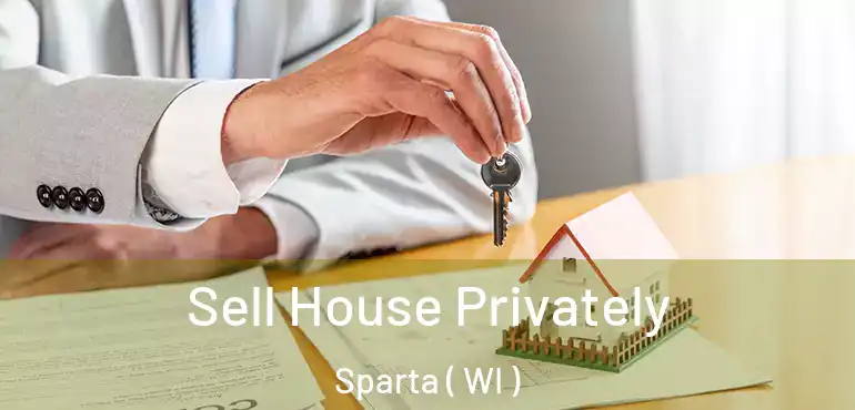  Sell House Privately Sparta ( WI )