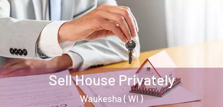  Sell House Privately Waukesha ( WI )