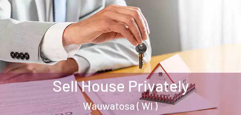  Sell House Privately Wauwatosa ( WI )