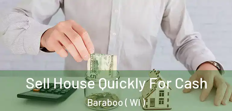  Sell House Quickly For Cash Baraboo ( WI )