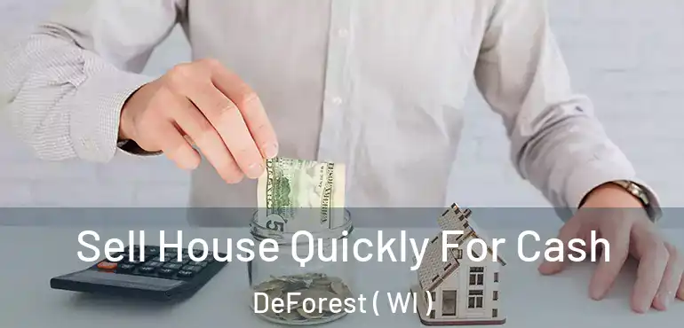  Sell House Quickly For Cash DeForest ( WI )