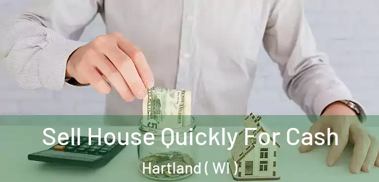  Sell House Quickly For Cash Hartland ( WI )
