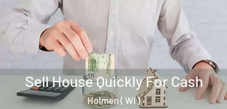  Sell House Quickly For Cash Holmen ( WI )