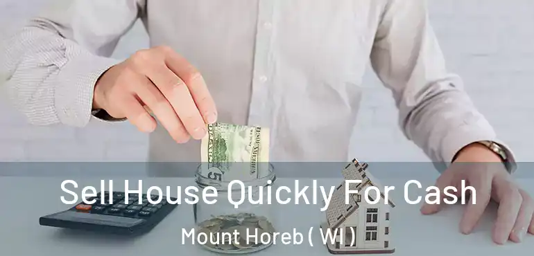  Sell House Quickly For Cash Mount Horeb ( WI )