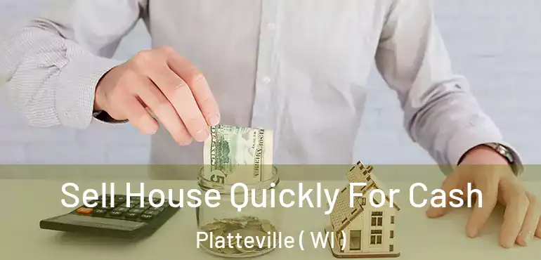  Sell House Quickly For Cash Platteville ( WI )