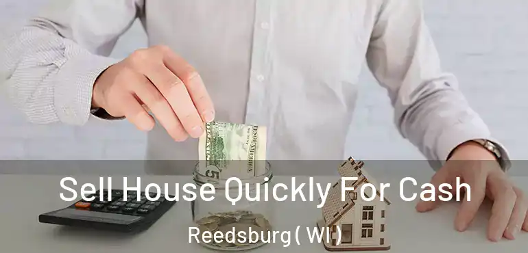  Sell House Quickly For Cash Reedsburg ( WI )