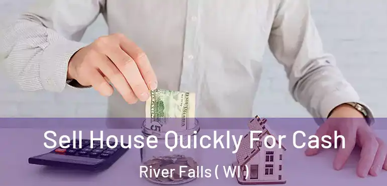  Sell House Quickly For Cash River Falls ( WI )