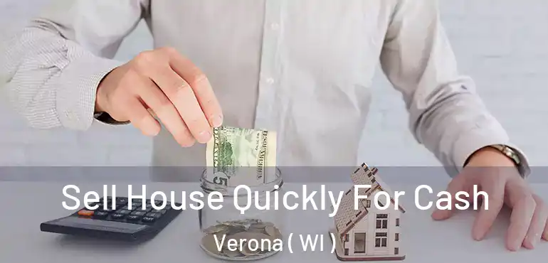  Sell House Quickly For Cash Verona ( WI )