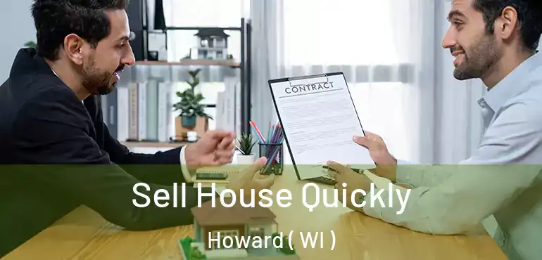  Sell House Quickly Howard ( WI )