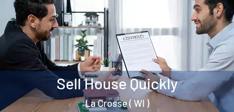  Sell House Quickly La Crosse ( WI )