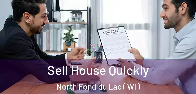  Sell House Quickly North Fond du Lac ( WI )