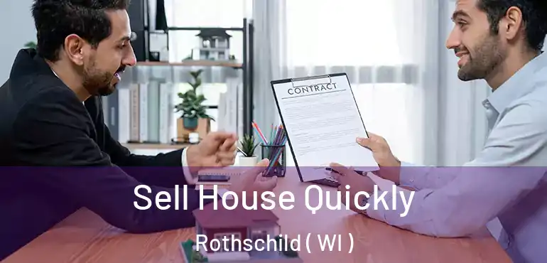  Sell House Quickly Rothschild ( WI )