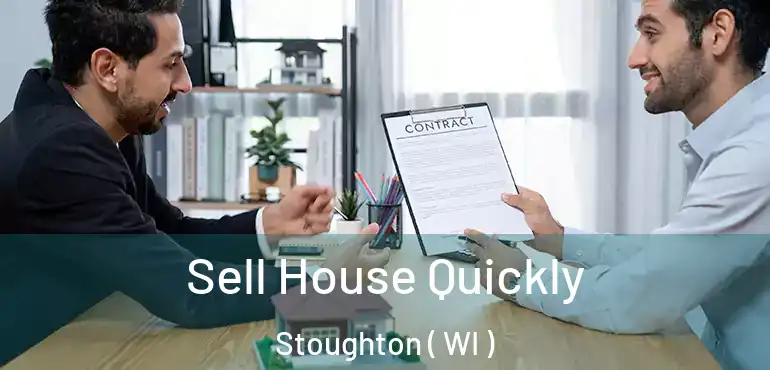  Sell House Quickly Stoughton ( WI )