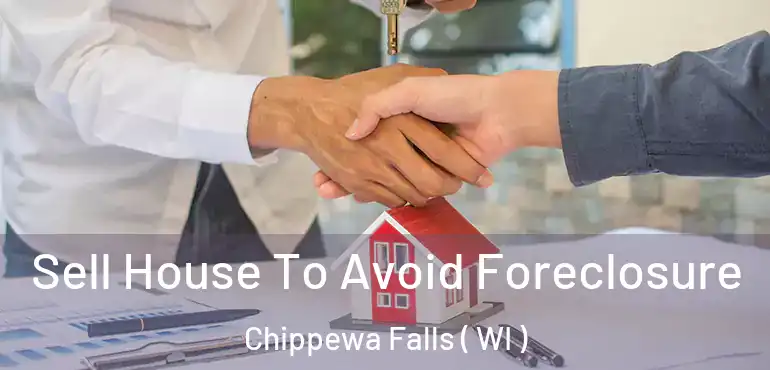  Sell House To Avoid Foreclosure Chippewa Falls ( WI )