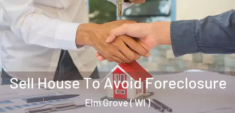  Sell House To Avoid Foreclosure Elm Grove ( WI )