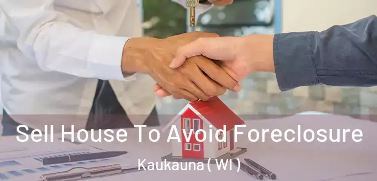  Sell House To Avoid Foreclosure Kaukauna ( WI )