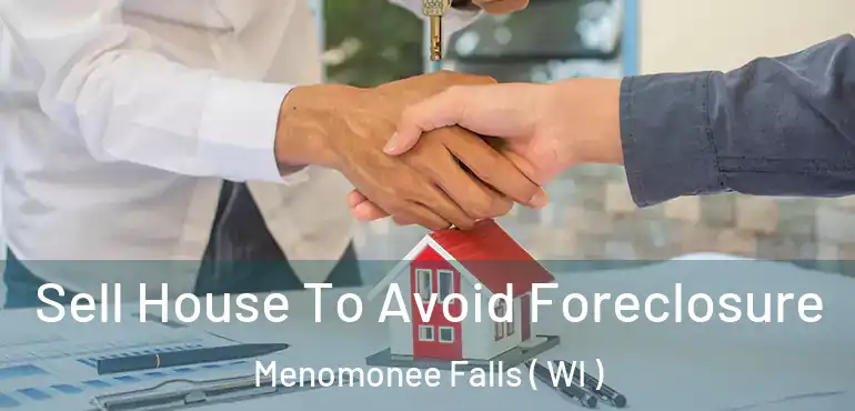  Sell House To Avoid Foreclosure Menomonee Falls ( WI )