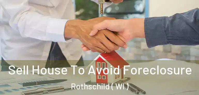  Sell House To Avoid Foreclosure Rothschild ( WI )