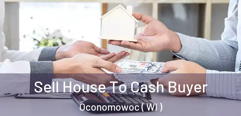  Sell House To Cash Buyer Oconomowoc ( WI )
