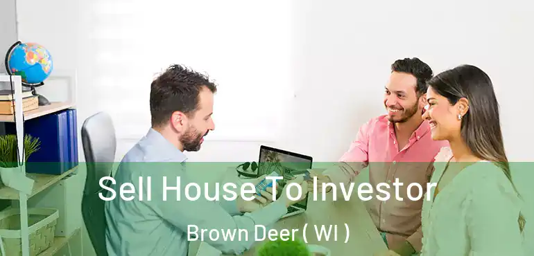  Sell House To Investor Brown Deer ( WI )