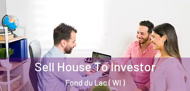  Sell House To Investor Fond du Lac ( WI )