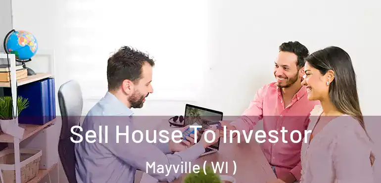  Sell House To Investor Mayville ( WI )