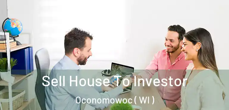  Sell House To Investor Oconomowoc ( WI )