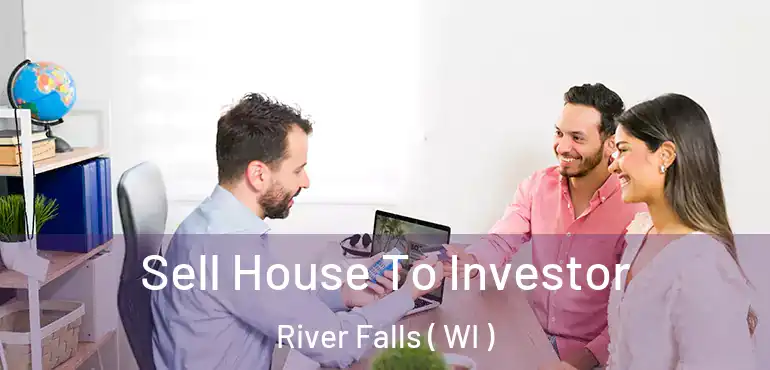  Sell House To Investor River Falls ( WI )