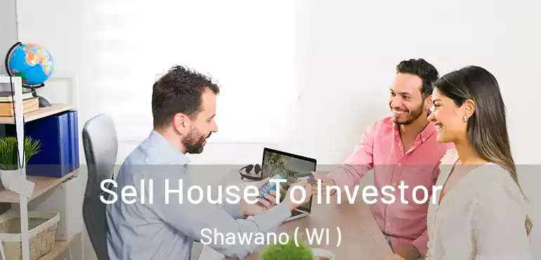  Sell House To Investor Shawano ( WI )