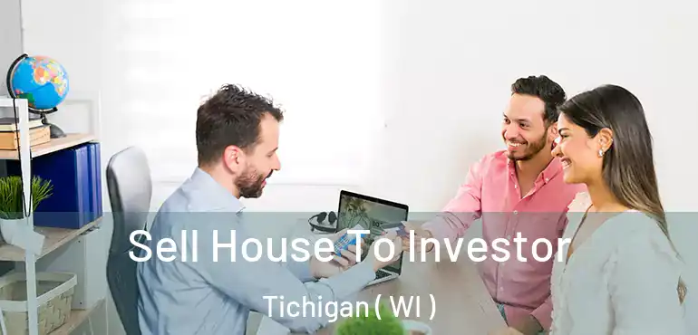  Sell House To Investor Tichigan ( WI )