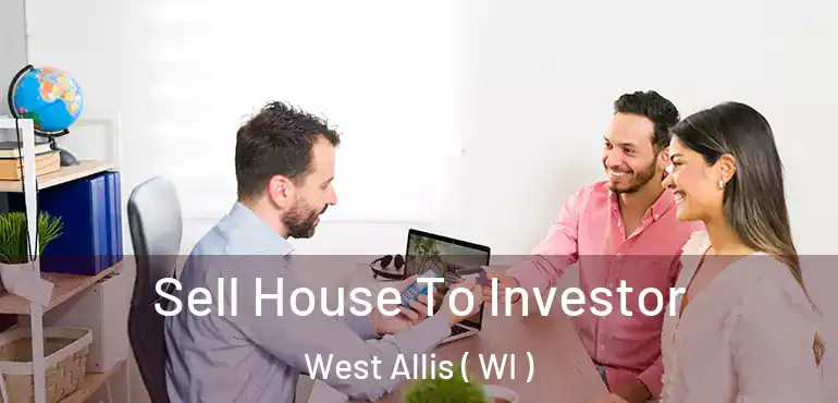  Sell House To Investor West Allis ( WI )