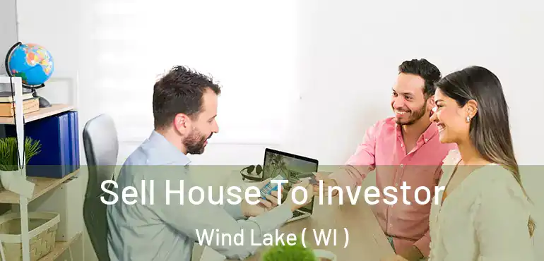  Sell House To Investor Wind Lake ( WI )