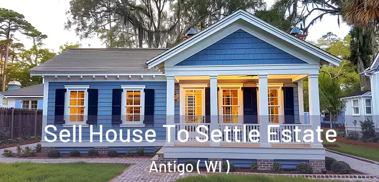  Sell House To Settle Estate Antigo ( WI )