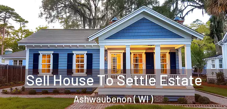  Sell House To Settle Estate Ashwaubenon ( WI )