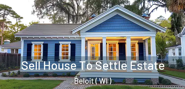  Sell House To Settle Estate Beloit ( WI )