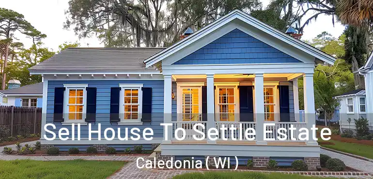  Sell House To Settle Estate Caledonia ( WI )