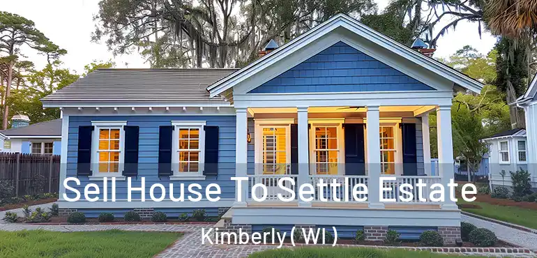  Sell House To Settle Estate Kimberly ( WI )