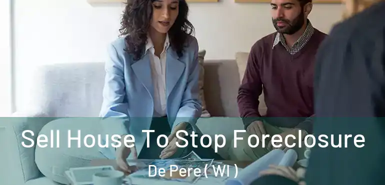  Sell House To Stop Foreclosure De Pere ( WI )