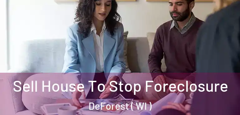  Sell House To Stop Foreclosure DeForest ( WI )