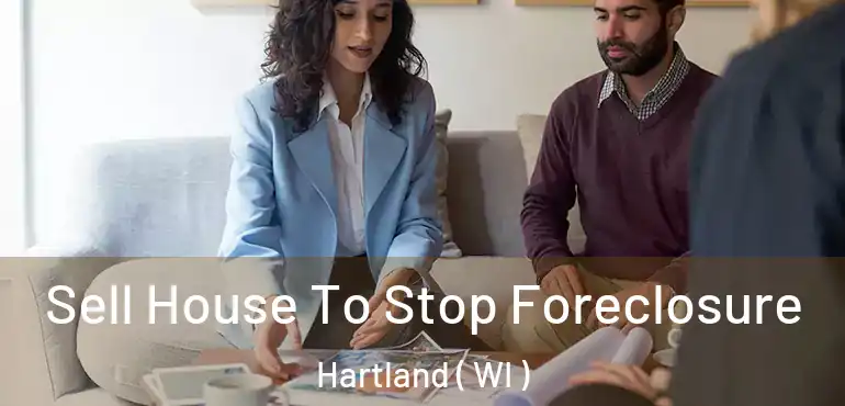  Sell House To Stop Foreclosure Hartland ( WI )