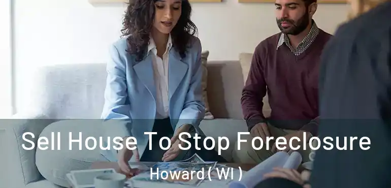  Sell House To Stop Foreclosure Howard ( WI )