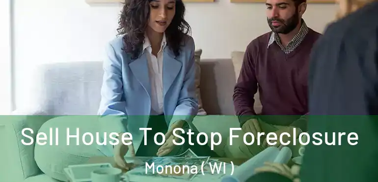  Sell House To Stop Foreclosure Monona ( WI )