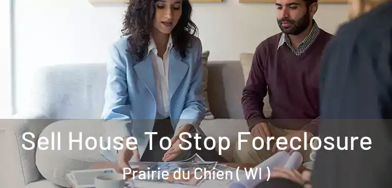  Sell House To Stop Foreclosure Prairie du Chien ( WI )